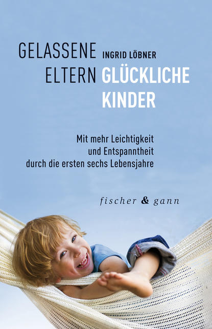 

Gelassene Eltern-Glückliche Kinder