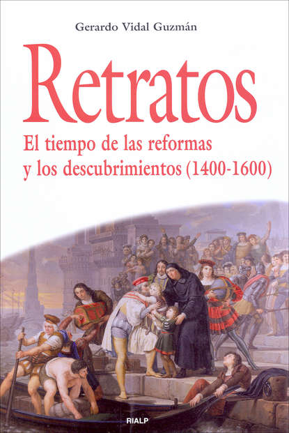Gerardo Vidal Guzmán - Retratos. El tiempo de las reformas y los descubrimientos (1400-1600)