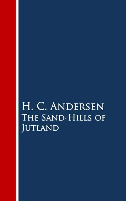 H. C. Andersen - The Sand-Hills of Jutland