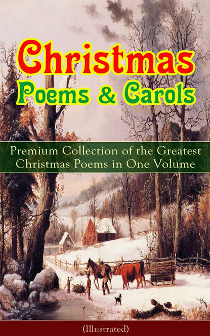 Редьярд Джозеф Киплинг - Christmas Poems & Carols - Premium Collection of the Greatest Christmas Poems in One Volume (Illustrated)