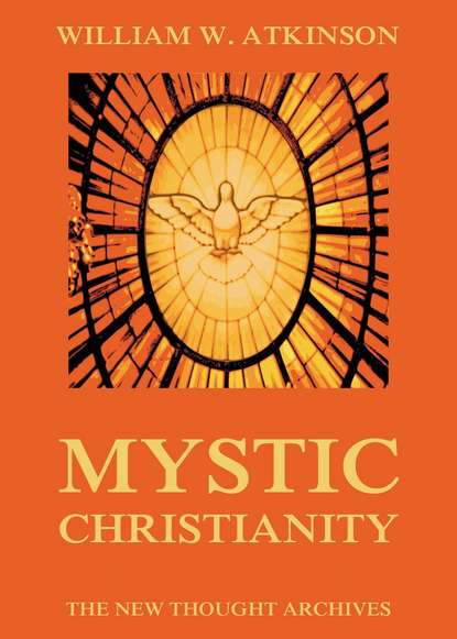 William Walker Atkinson - Mystic Christianity