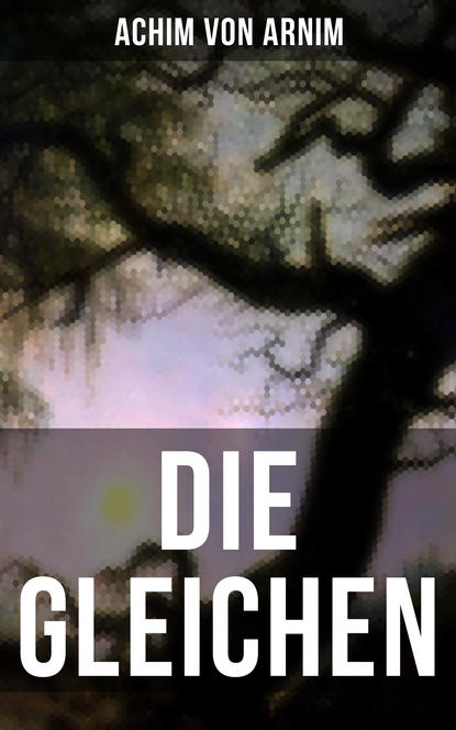 Achim von Arnim - Die Gleichen