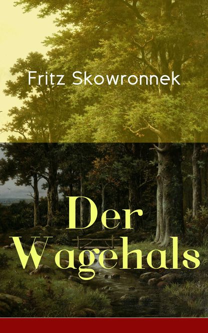 Fritz Skowronnek - Der Wagehals