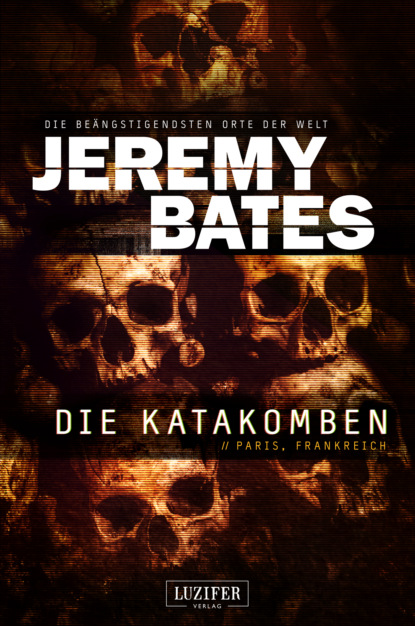 Jeremy Bates - DIE KATAKOMBEN