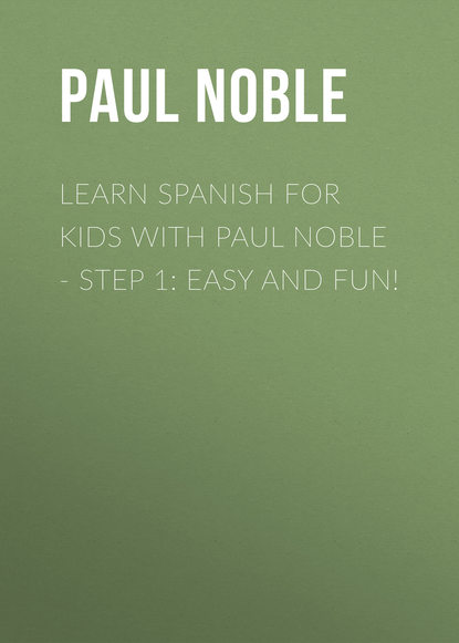 Learn Spanish for Kids with Paul Noble - Step 1: Easy and fun! (Paul  Noble). 