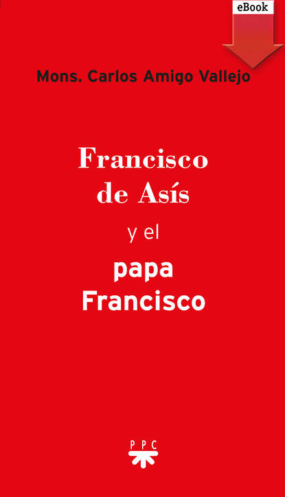 Francisco de Asís y el Papa Francisco (Carlos Amigo Vallejo). 