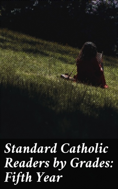 

Standard Catholic Readers by Grades: Fifth Year