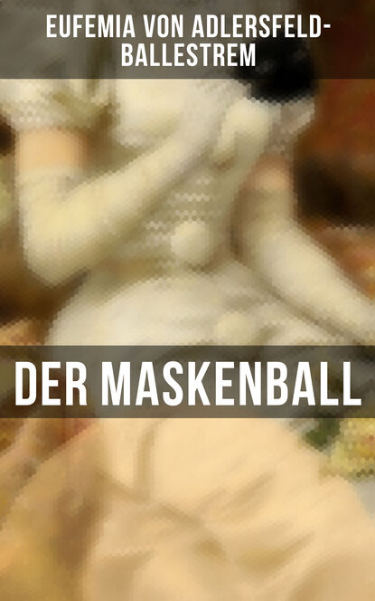 Eufemia von Adlersfeld-Ballestrem - Der Maskenball