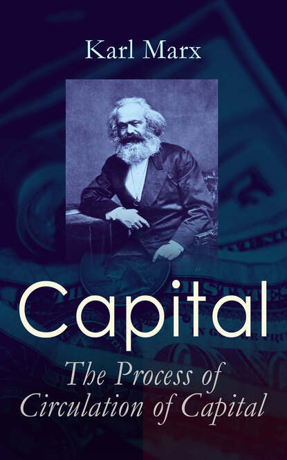 Karl Marx - Capital: The Process of Circulation of Capital