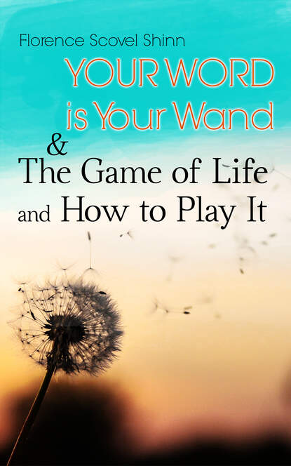 Florence Scovel  Shinn - Your Word is Your Wand & The Game of Life and How to Play It