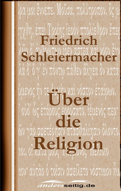 Friedrich Schleiermacher - Über die Religion