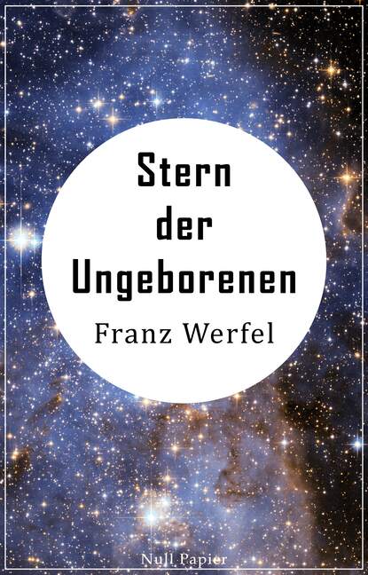 Franz Werfel — Stern der Ungeborenen