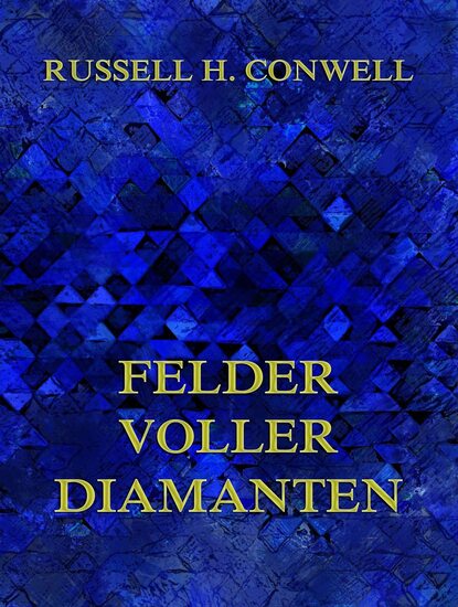 Russell H. Conwell - Felder voller Diamanten