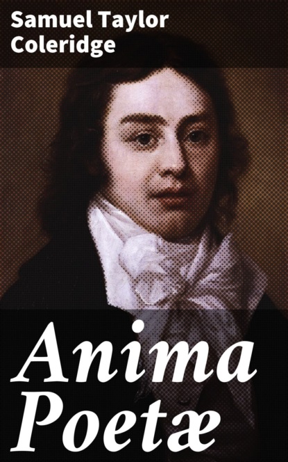 Samuel Taylor Coleridge - Anima Poetæ