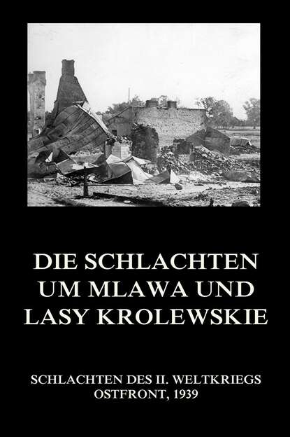 Группа авторов - Die Schlachten um Mlawa und Lasy Krolewskie