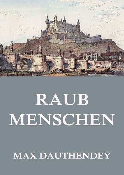 Max Dauthendey - Raubmenschen