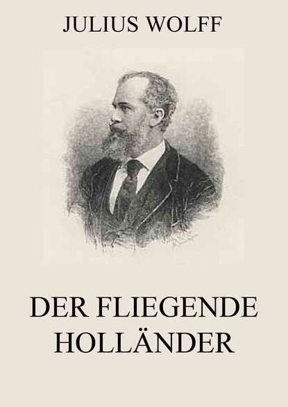 Julius Wolff - Der fliegende Holländer