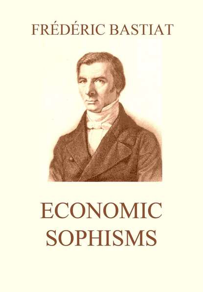 Bastiat Frédéric - Economic Sophisms