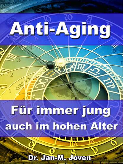 Anti-Aging - F?r immer jung auch im hohen Alter