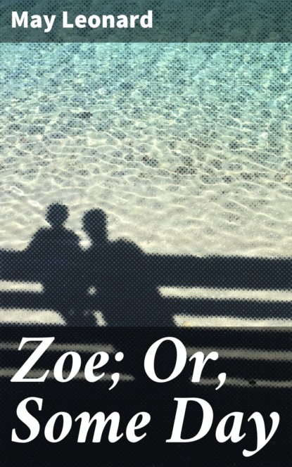 

Zoe; Or, Some Day