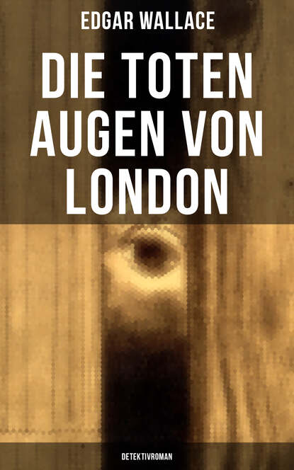 

Die toten Augen von London (Detektivroman)