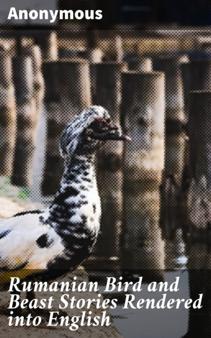 

Rumanian Bird and Beast Stories Rendered into English