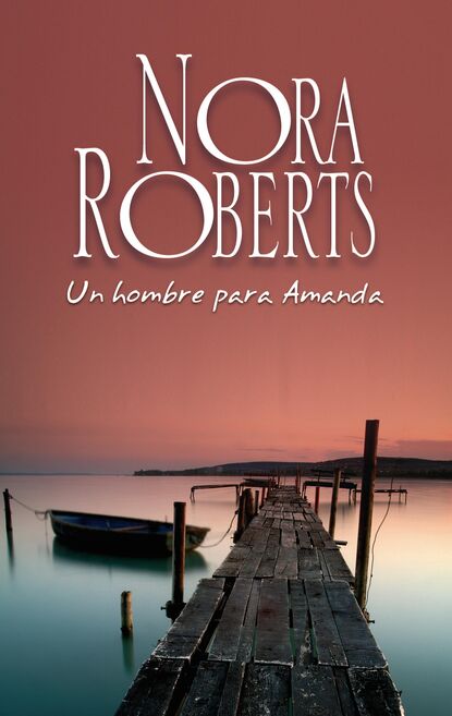 Нора Робертс - Un hombre para Amanda