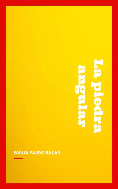 Обложка книги La piedra angular, Emilia Pardo  Bazan