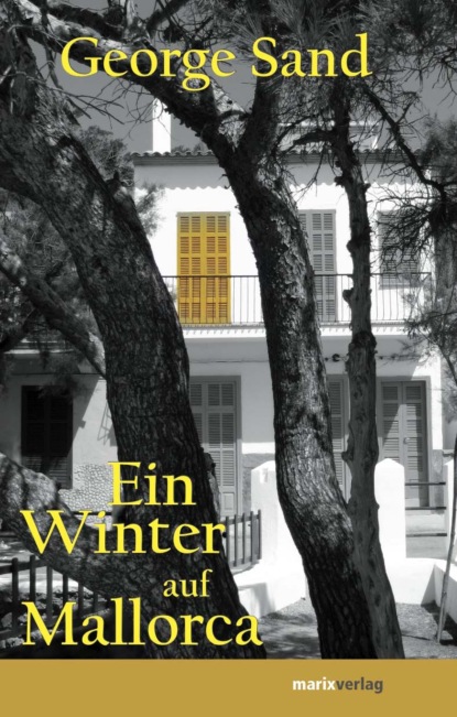 George Sand — Ein Winter auf Mallorca