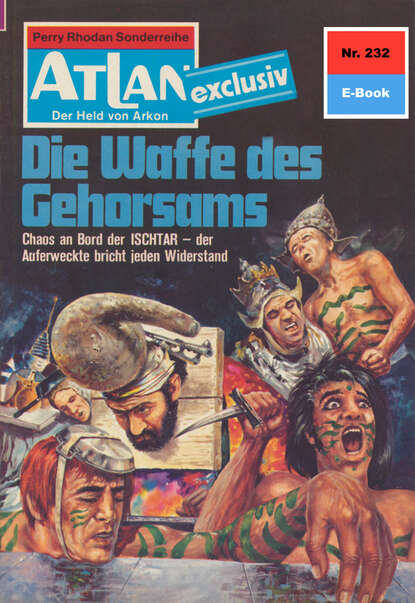 Hans Kneifel - Atlan 232: Die Waffe des Gehorsams