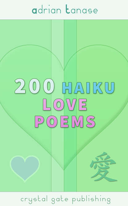 Adrian Tanase - 200 Haiku Love Poems