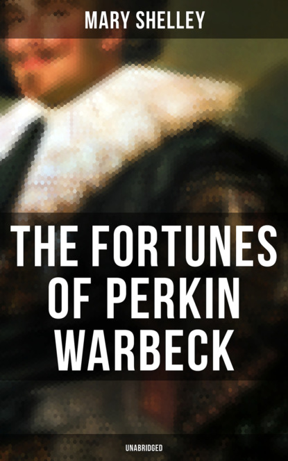 Mary Shelley - The Fortunes of Perkin Warbeck (Unabridged)