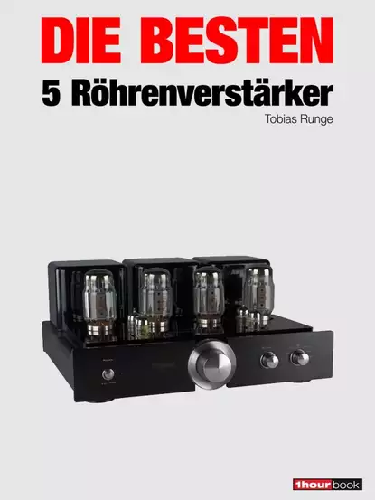 Обложка книги Die besten 5 Röhrenverstärker, Thomas  Schmidt