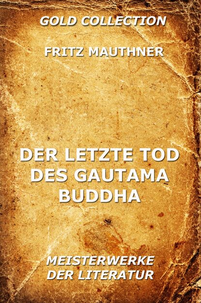 Fritz Mauthner - Der letzte Tod des Gautama Buddha