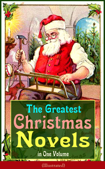 Люси Мод Монтгомери - The Greatest Christmas Novels in One Volume (Illustrated)