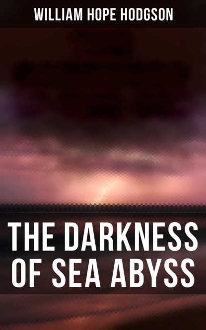 William Hope Hodgson - The Darkness of Sea Abyss