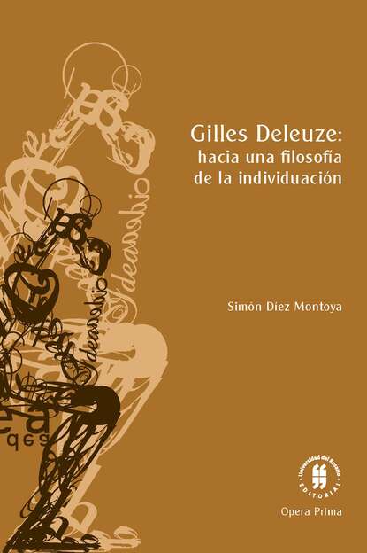 Gilles Deleuze: hacia una filosofia de la individuación (Simón Díez Montoya). 