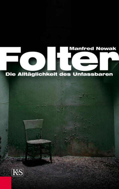 Folter: Die Alltäglichkeit des Unfassbaren (Manfred  Nowak). 