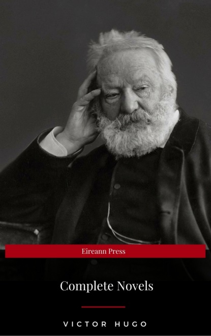 Виктор Мари Гюго - Victor Hugo: Complete Novels (Eireann Press)