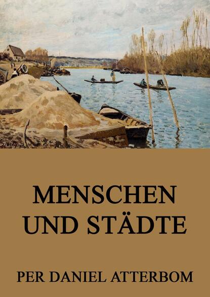 Per Daniel Atterbom - Menschen und Städte