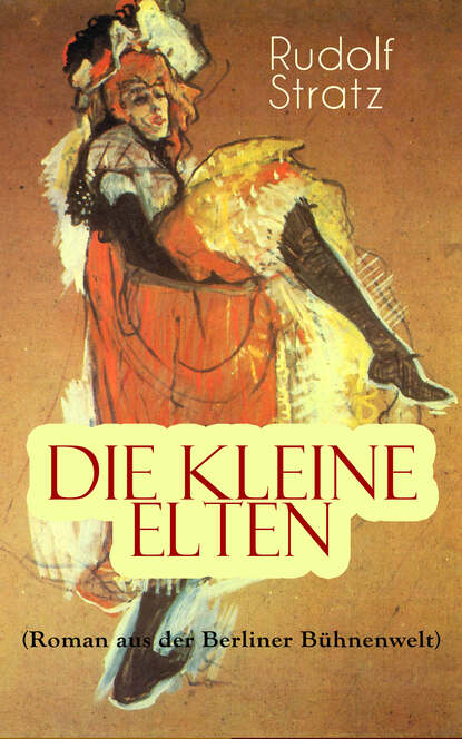 

Die kleine Elten (Roman aus der Berliner Bühnenwelt)