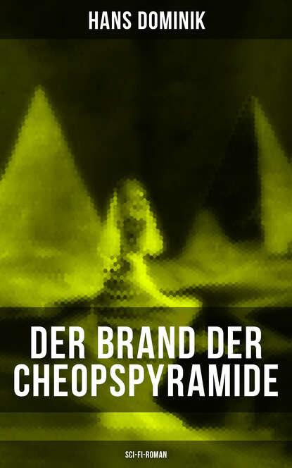 Dominik Hans - Der Brand der Cheopspyramide (Sci-Fi-Roman)