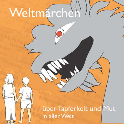 

Weltmärchen - über Tapferkeit und Mut in aller Welt