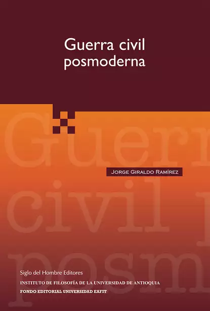 Обложка книги Guerra civil posmoderna, Jorge Giraldo Ramírez