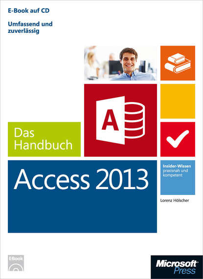 Lorenz  Holscher - Microsoft Access 2013 - Das Handbuch