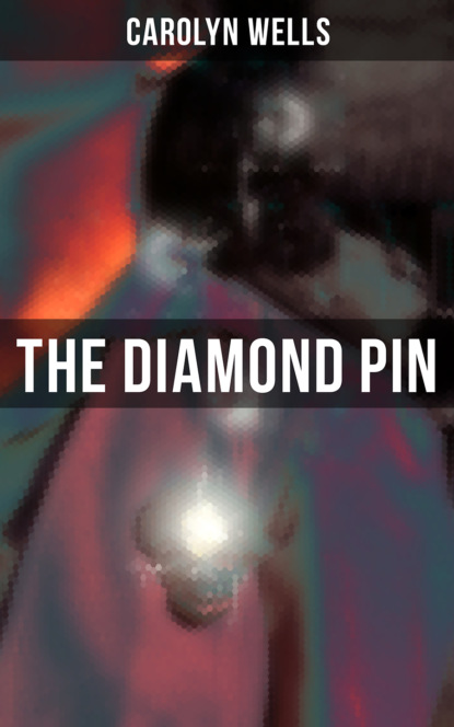 Carolyn  Wells - THE DIAMOND PIN