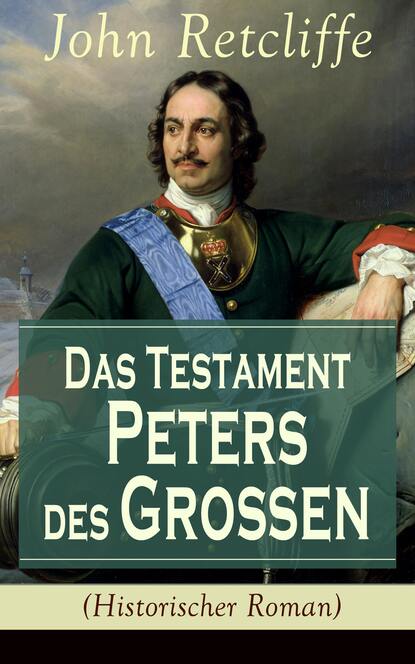 John Retcliffe - Das Testament Peters des Großen (Historischer Roman)