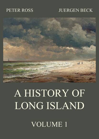 Juergen Beck - A History of Long Island, Vol. 1
