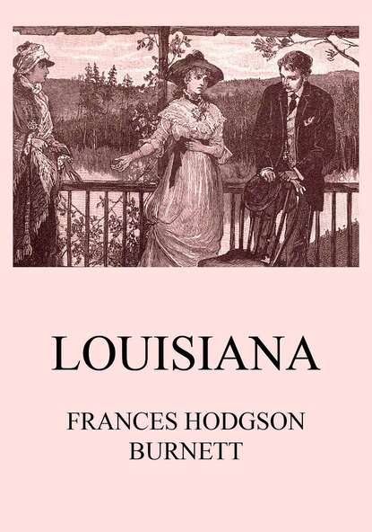 Frances Hodgson Burnett - Louisiana