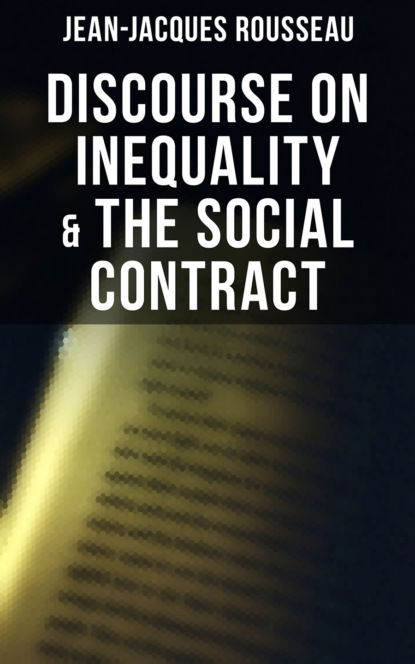 Jean-Jacques Rousseau - Discourse on Inequality & The Social Contract